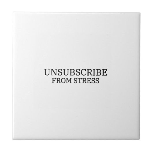 Unsubscribe From Stress Decorative Typographic タイル (正面)