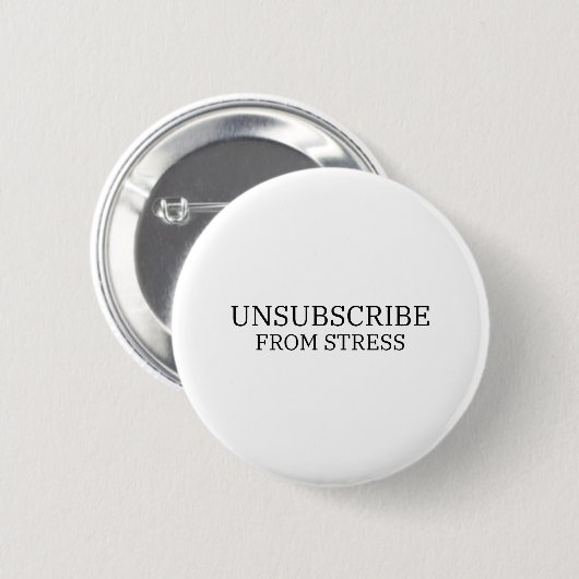 Unsubscribe From Stress Minimalist Pin-Back 缶バッジ (正面&裏面)