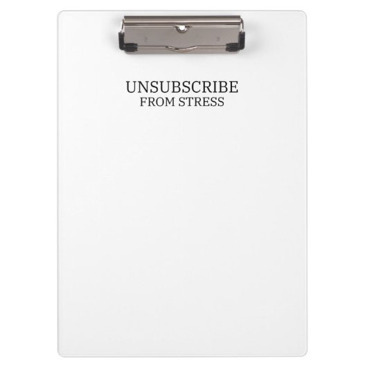 Unsubscribe From Stress Sleek Office Typographic クリップボード (正面)