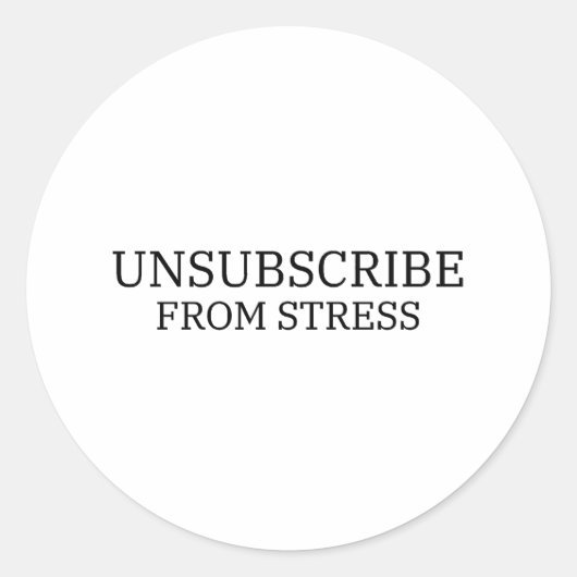 Unsubscribe From Stress Typographic Vinyl Sticker ラウンドシール (正面)
