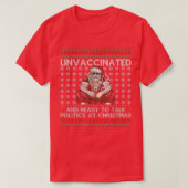 Unvaccinated Ready Talk Politics At Christmas Ugly Tシャツ (デザイン正面)