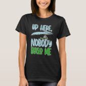 Up Here, Nobody Bugs Me Paragliding paragliders Tシャツ (正面)