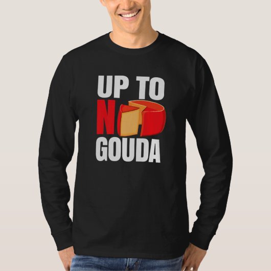 Up To No Gouda   Tシャツ (正面)