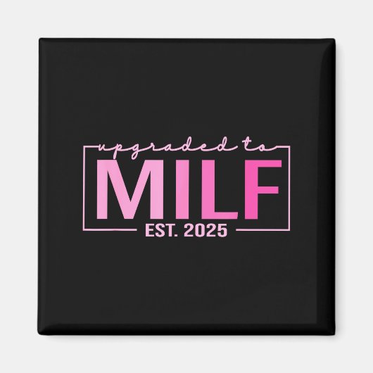 Upgraded To Milf Est 2025 Funny Birthday New Hot M マグネット (正面)