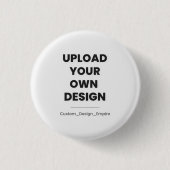 Upload Your Own Design Here | Custom Template 缶バッジ (正面)