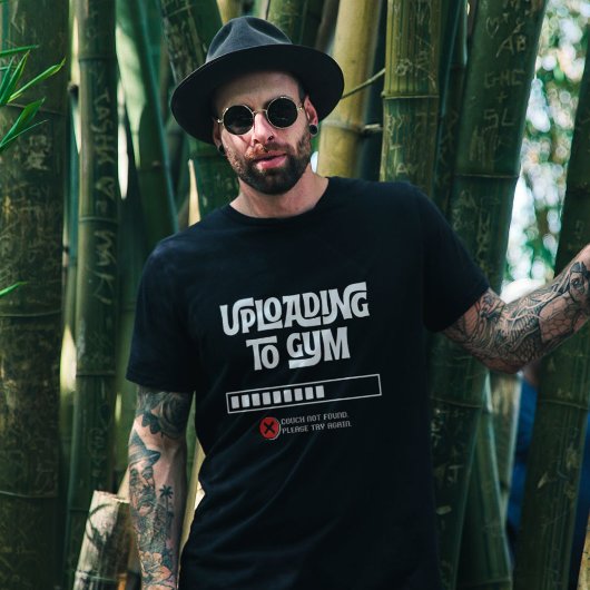 Uploading to Gym Failed Funny Fitness Humor Tシャツ