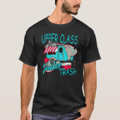Upper Class Trailer Trash   Camping Life Camper Tシャツ (正面)