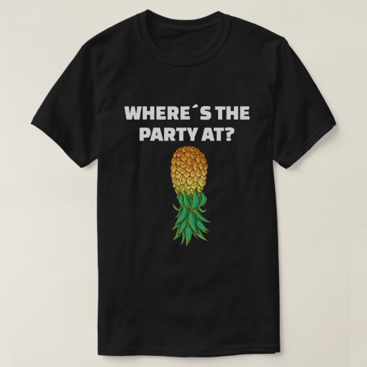 Upside Pineappleのパーティーの場所 Tシャツ (デザイン正面)
