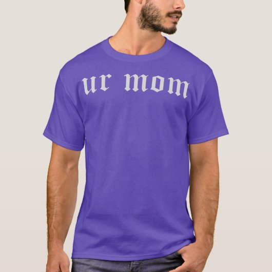Ur Mom Tシャツ (正面)