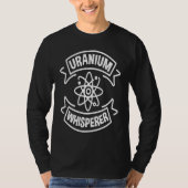 Uranium Whisperer Nuclear Engineering Tシャツ (正面)