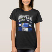 Uruguay Uruguayan Uruguay Flag Happiest When Im In Tシャツ (正面)