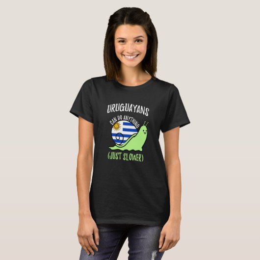 Uruguayans Can Do Anything Just Slower  Uruguay Tシャツ (正面フル)