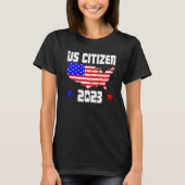 US CITIZEN 2023 Map American Flag American Citizen Tシャツ (正面)