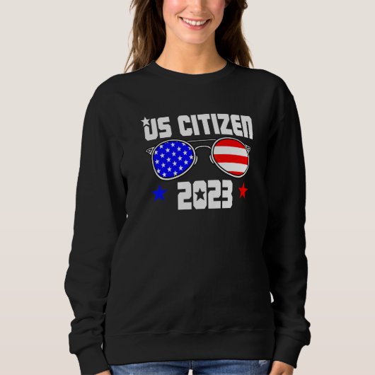 US CITIZEN 2023 USA Flag Proud American Citizenshi スウェットシャツ (正面)