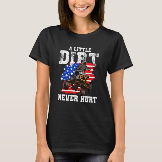 US Flag Quad ATV  A Little Dirt Never Hurt Tシャツ (正面)