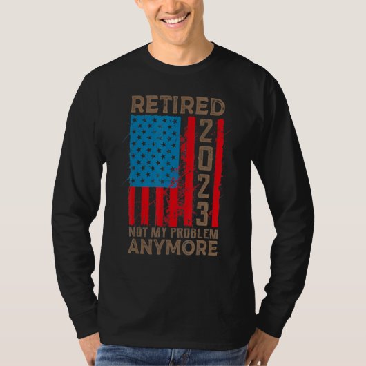US Flag Retired 2023 Not My Problem Anymore Retire Tシャツ (正面)