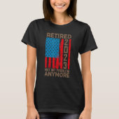 US Flag Retired 2023 Not My Problem Anymore Retire Tシャツ (正面)