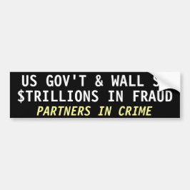US GOV'T & WALL St, $TRILLIONS IN FRAUD バンパーステッカー