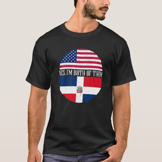 USA And Dominican Republic Flags  Yes I'm Both Of  Tシャツ (正面)