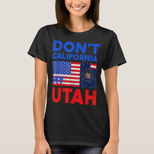 Usa Dont California My Utah United States Funny Ut Tシャツ (正面)