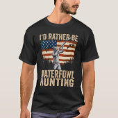 USA I'd Rather Be Waterfowl Hunting Tシャツ (正面)