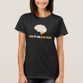 Use It Or Leave It  Mindful Brain Yoga  Good Habit Tシャツ (正面)