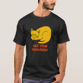 Use Your Meowners Cat   Sayings Kitten Quotes   Tシャツ (正面)
