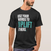 Use Your Words To Uplift Others Inspirational Moti Tシャツ (正面)