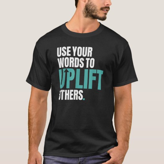 Use Your Words To Uplift Others Inspirational Moti Tシャツ (正面)