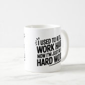 Used to Work Hard, Now just Hard Work コーヒーマグカップ (正面右)