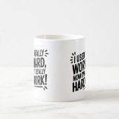 Used to Work Hard, Now just Hard Work コーヒーマグカップ (中央)