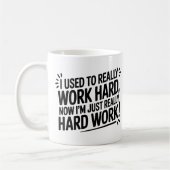 Used to Work Hard, Now just Hard Work コーヒーマグカップ (左)