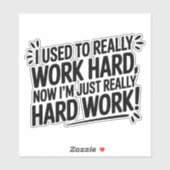 Used to Work Hard, Now just Hard Work シール (シート)