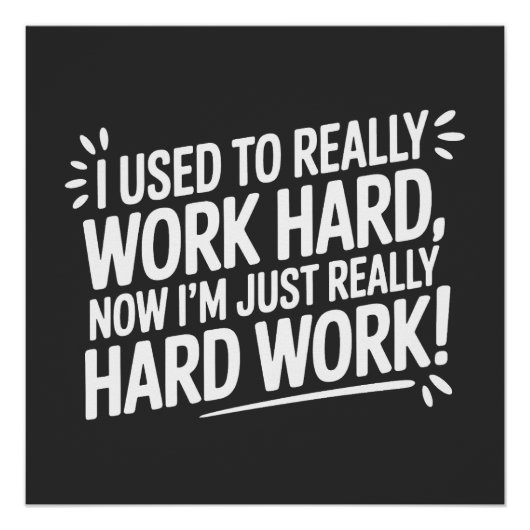 Used to Work Hard, Now just Hard Work ポスター (正面)