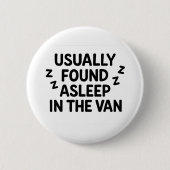'Usually found asleep in the van' funny badge 缶バッジ (正面)