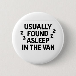 'Usually found asleep in the van' funny badge 缶バッジ