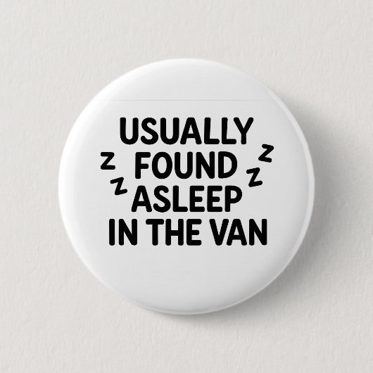 'Usually found asleep in the van' funny badge 缶バッジ (正面)