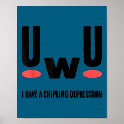 Uwu 私はひどいうつ病 精神衛生意識 ポスター (正面)