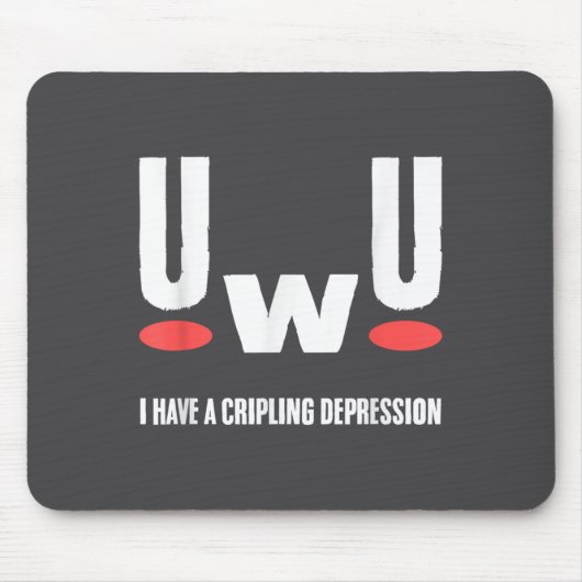 Uwu I Have Crippling Depression Mental Health Awar マウスパッド (正面)