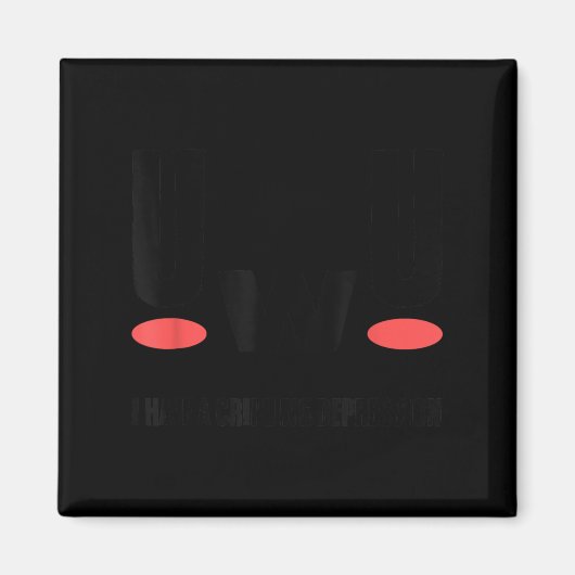 Uwu I Have Crippling Depression Mental Health Awar マグネット (正面)