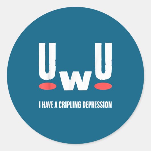 Uwu I Have Crippling Depression Mental Health Awar ラウンドシール (正面)