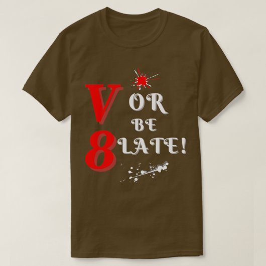 V8または遅延おもしろいデザイン Tシャツ (デザイン正面)