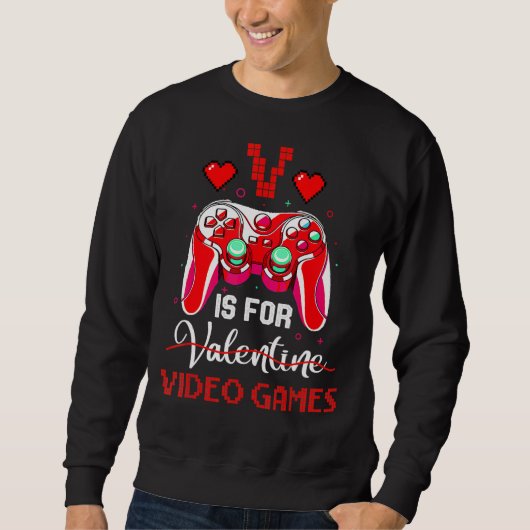 V Is For Valentine Video Games Valentines Day Game スウェットシャツ (正面)