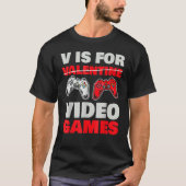 V Is For Valentine Video Games Valentines Day Game Tシャツ (正面)