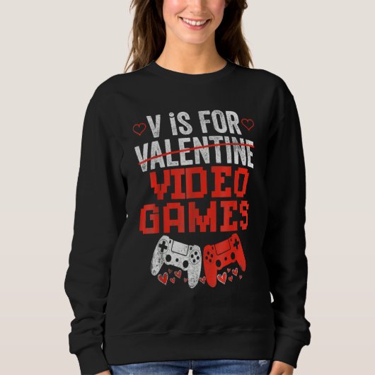 V Is For Valentines Video Games Lovers Funny Shirt スウェットシャツ (正面)