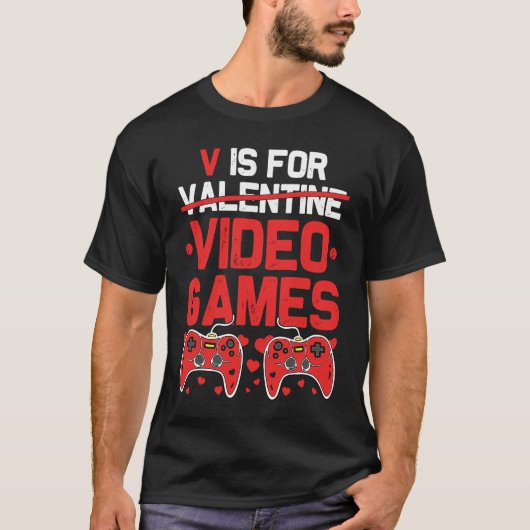 V is for Video Games  Anti Valentines Day Gamer Tシャツ (正面)