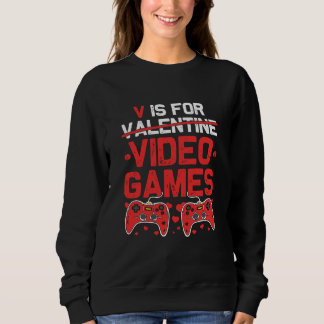 V is for Video Games Anti Valentines Day Gamer Wom スウェットシャツ
