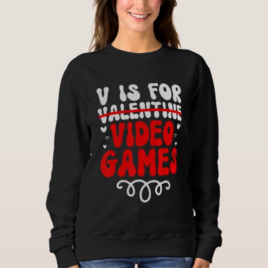 V is for Video Games Groovy Valentines Funny Gamer スウェットシャツ (正面)