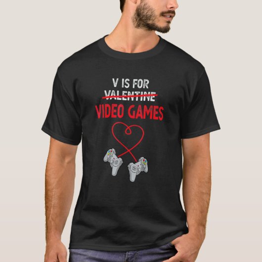 V is for Video Games Valentine Gamer Gaming Tシャツ (正面)
