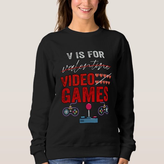 V Is For Video Games Valentines Day Gamer Boy Men  スウェットシャツ (正面)